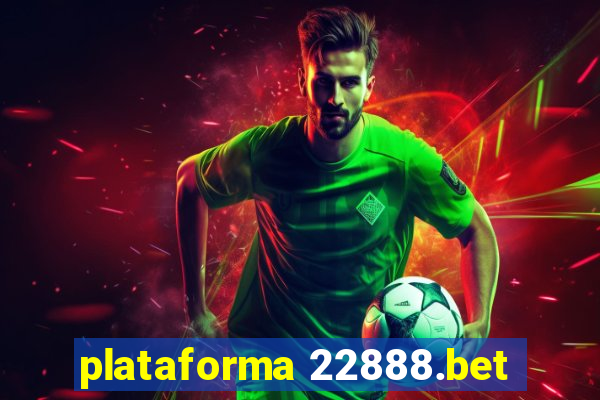 plataforma 22888.bet